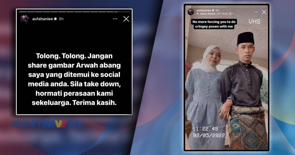 Tolong, jangan kongsi gambar arwah abang saya – Aufahanie