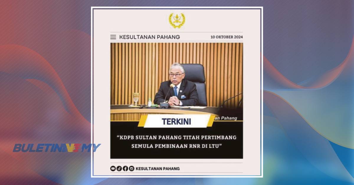 Sultan Pahang titah kerajaan Pusat pertimbang semula pembinaan projek R&R di LTU