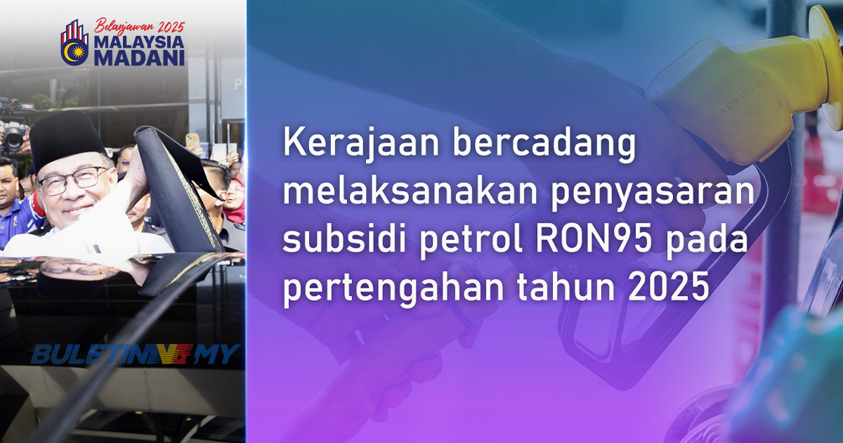 Belanjawan 2025: Penyasaran subsidi petrol RON95 dicadang pertengahan tahun depan