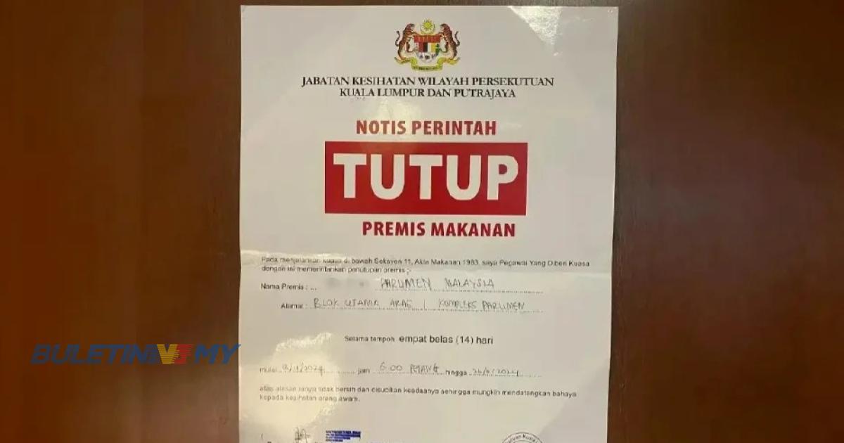 Tidak bersih, kafetaria Parlimen diarah tutup 14 hari