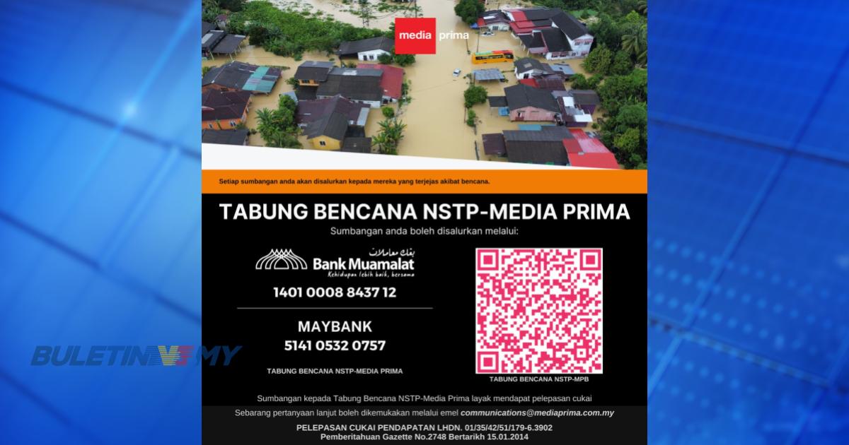 Tabung Bencana NSTP-Media Prima diaktifkan semula